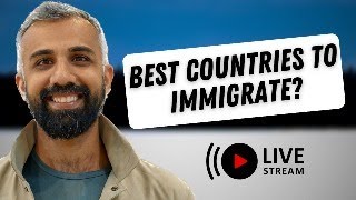 What are the Best Countries for Immigrants in 2025? Live Stream Q/A
