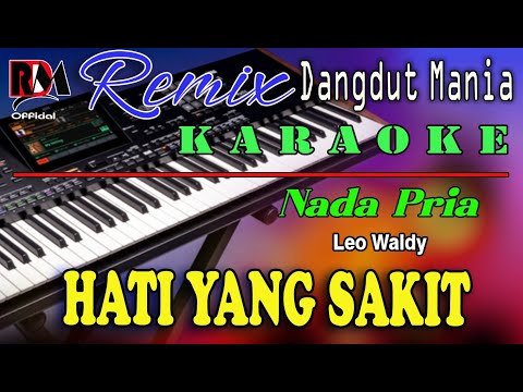 Hati Yang Sakit - Karaoke Nada Pria (Leo Waldy) Dj Mix Dut Orgen Tunggal 2025