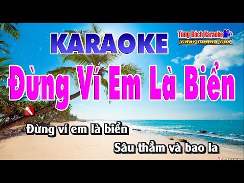 Đừng Ví Em Là Biển Karaoke – Nhạc Sống Tùng Bách