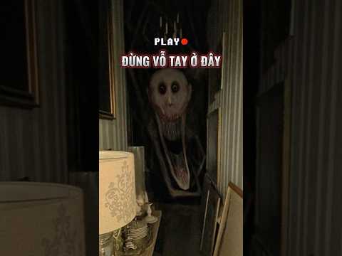 CLAP CLAP: ĐỪNG BAO GIỜ VỖ TAY TRONG NGÔI NHÀ NÀY #Noinhieugaming