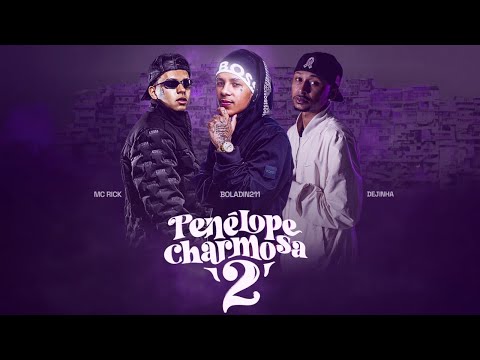 Boladin211, MC Rick, Dejinha - Penélope Charmosa (Prod. DJ All4din)