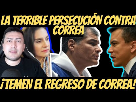 La inagotable persecución contra Rafael Correa ¿Temen el regreso de Correa?