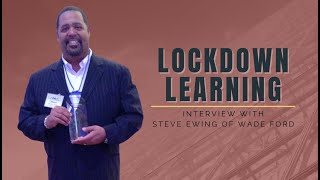 Lockdown Learning - Interview with Steve Ewing of Wade Ford