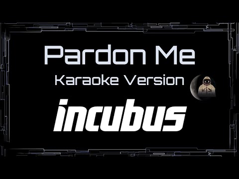 Incubus • Pardon Me (CC Karaoke / Instrumental)