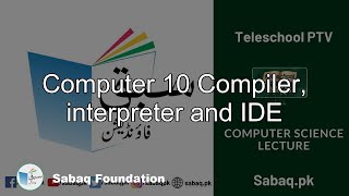 Computer 10 Compiler, interpreter and IDE