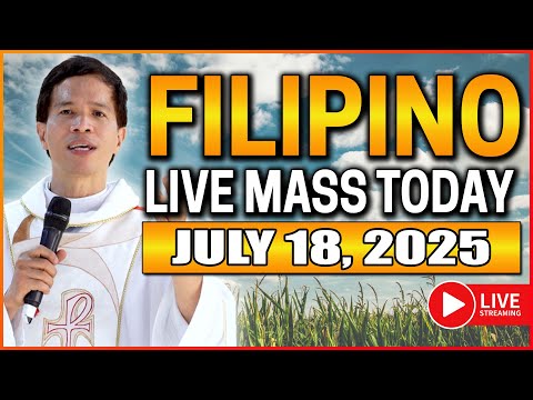 FILIPINO LIVE MASS TODAY ONLINE || JULY 18, 2025 || FR. FIDEL ROURA