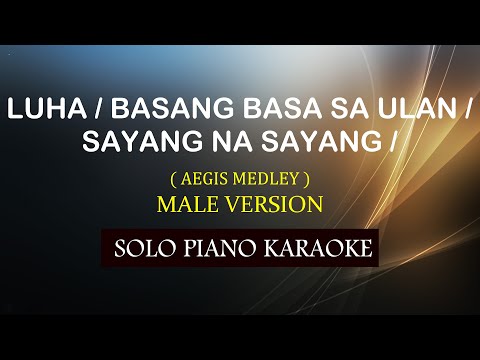 LUHA / BASANG BASA SA ULAN / SAYANG NA SAYANG ( MALE VERSION ) AEGIS MEDLEY ) COVER_CY