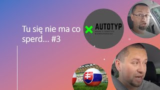 AutoTyp: Tu się nie ma co spierd...#3