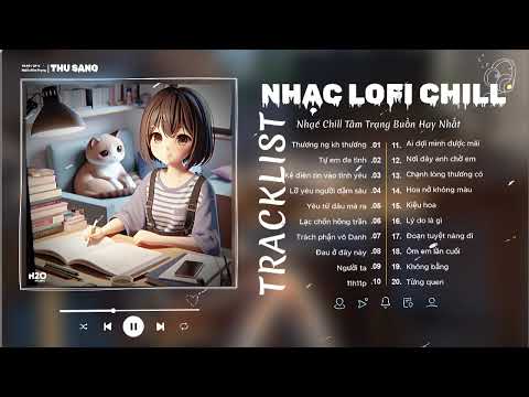 Nhạc Buồn TikTok 2024 - Nhạc Lofi Chill Nhẹ Nhàng Hay - Nhạc Chill Thịnh Hành Nhất TikTok Việt Nam