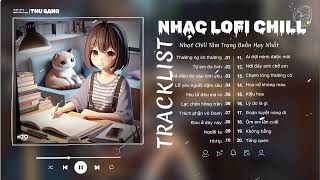 Nhạc Buồn TikTok 2024 - Nhạc Lofi Chill Nhẹ Nhàng Hay - Nhạc Chill Thịnh Hành Nhất TikTok Việt Nam