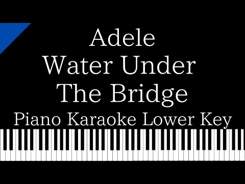 【Piano Karaoke】Water Under The Bridge / ADELE【Lower Key】