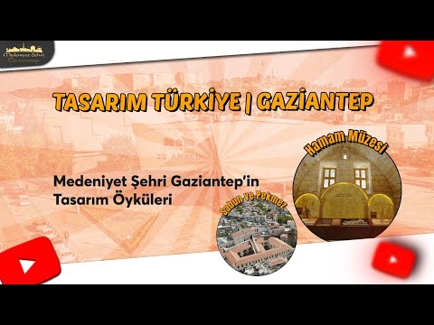 Medeniyet Şehri Gaziantep'in Tasarım Öyküleri | TASARIM TÜRKİYE