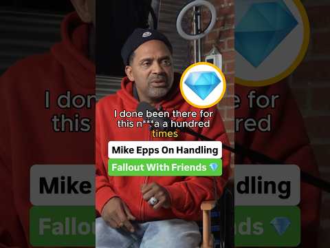 Mike Epps On Handling Fallout With Friends 💎