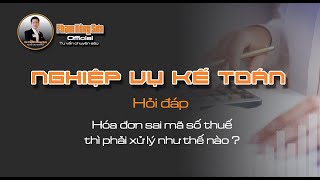 Hóa đơn sai mã số thuế thì phải xử lý như thế nào ?