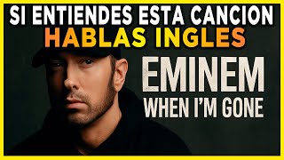 🎵 ¡CANCIONES Para Aprender Inglés! Eminem - When I'm gone│🎧 Inglés Con Música 🎧