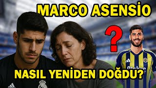 MARCO ASENSİO NASIL YENİDEN DOĞDU? #marcoasensio #fenerbahçe