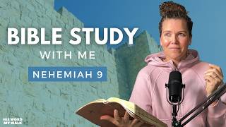Nehemiah 9 | Repentance and God's Unwavering Faithfulness [Bible Study WITH Me]
