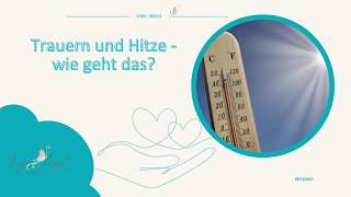 Trauern und Hitze - wie geht das?