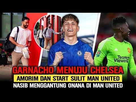 JADWAL BERAT MU DI AWAL MUSIM‼️GARNACHO GABUNG CHELSEA🔜ONANA DIPINJAMKAN🤔