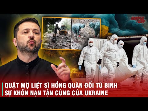 TRÒ Ô NHỤC CỦA CHÍNH QUYỀN UKRAINE - QUẬT MỘ LIỆT SĨ HỒNG QUÂN LIÊN XÔ ĐỂ ĐỔI TÙ BINH VỚI QUÂN NGA
