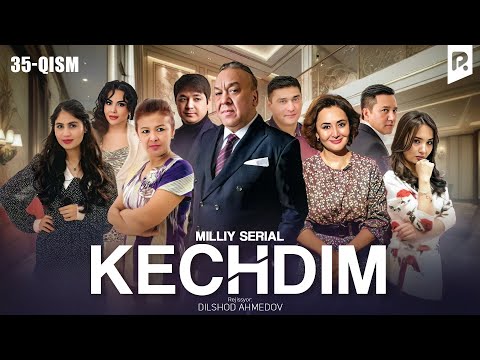 Kechdim 35-qism (milliy serial) | Кечдим 35-кисм (миллий сериал)