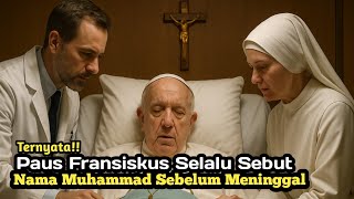 Disembunyikan dari umat!! Paus Menyebut Nama Muhammad Sebelum Wafat? Inilah Jawaban Mengejutkan
