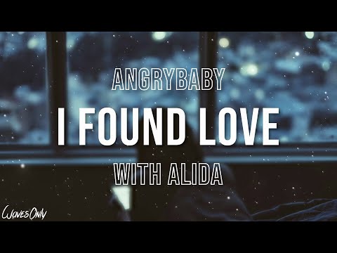 Angrybaby - I FOUND LOVE (with Alida) (Lyrics)