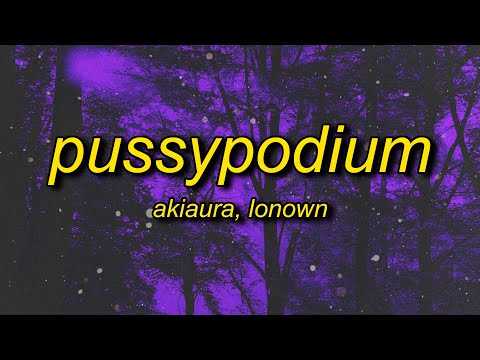 akiaura & LONOWN - pussypodium (Slowed)