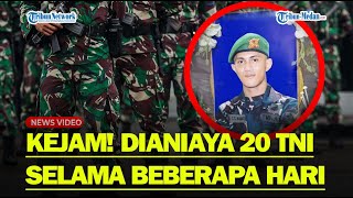 NGERI! PRADA LUCKY Dianiaya Puluhan Orang Selama Beberapa Hari : 20 Prajurit TNI Jadi Tersangka