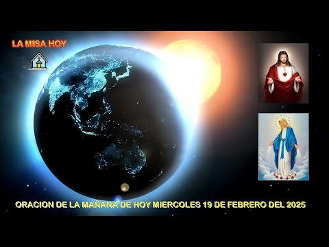 ORACION DE LA MAÑANA DE HOY MIERCOLES 19 DE FEBRERO DEL 2025