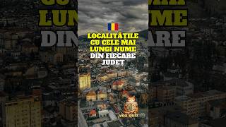 🇷🇴Localitățile cu cele mai lungi nume din fiecare Județ #romania
