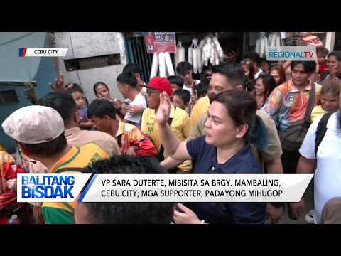 Balitang Bisdak: VP Sara Duterte, mibisita sa Brgy. Mambaling, Cebu City; mga supporter, mihugop