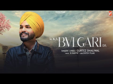 Koka Bvlgari Da | Gurtez Dhaliwal | New Punjabi Song 2025 | Fateh Films