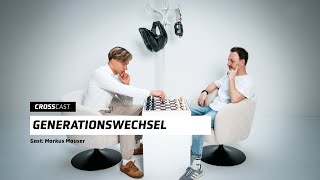 Generationswechsel (mit Markus Mauser) - CrossCast #27