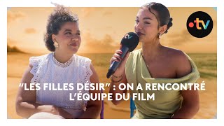 [INTERVIEW] "Les filles désir" : on a rencontré l'équipe du film