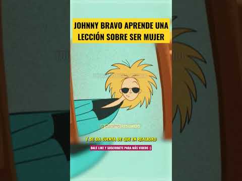 Johnny Bravo aprende una valiosa lección sobre ser mujer