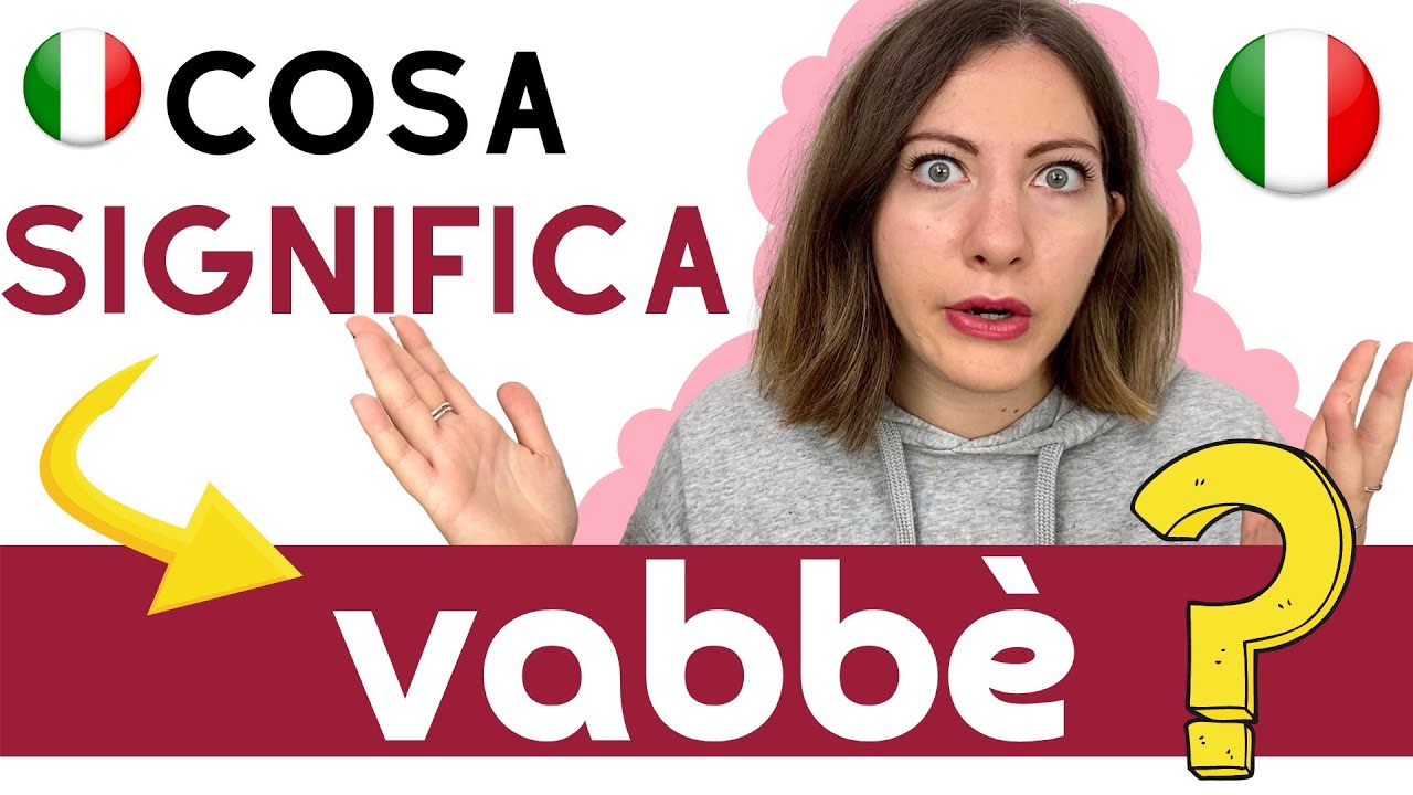 Cosa significa VABBÈ in italiano NON è un SINONIMO della parola VA BENE (sebbene derivi da essa)