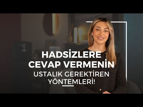 Hadsizlere Cevap Vermenin Ustalık Gerektiren Yöntemleri!