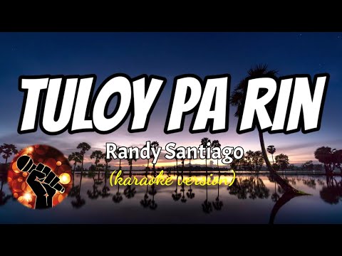 TULOY PA RIN – RANDY SANTIAGO (karaoke version)