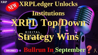 XRP- Bullrun In September? - Top/Down Strategy = XRPL DEX - New XRPLedger Unlocks Institutions