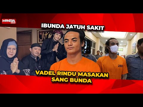 IBUNDA VADEL JATUH SAKIT, VADEL RINDU MASAKAN IBUNYA