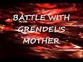 Exploring the Battle with Grendel's Mother