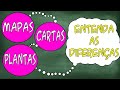 Diferenças entre Mapas, Cartas e Plantas