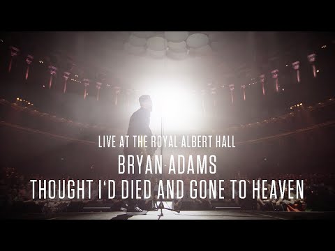 Bryan Adams - Thought I'd Died And Gone To Heaven, Live At The Royal Albert Hall