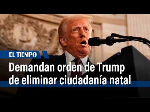 Estados demandan orden de Trump que elimina el derecho a la ciudadanía por nacimiento | El Tiempo