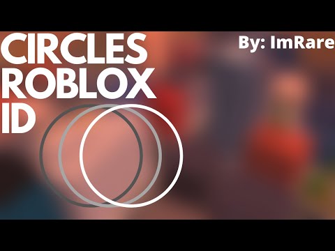 Roblox Id Code For Circles 07 2021 - ladies and gentlemen we got him roblox id full