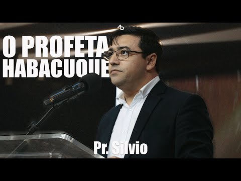 O profeta habacuque - Pr. Silvio