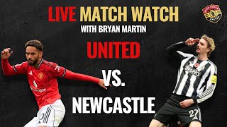 LIVE Manchester United vs. Newcastle - Match Watch with Bryan Martin