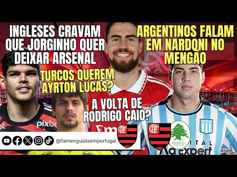 UK: JORGINHO FORA DO ARSENAL | ARGENTINA: NARDONI NO FLA | TURCOS POR AYRTON LUCAS? | RODRIGO CAIO?