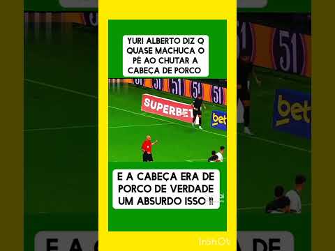 Até cabeça de porco entrou em campo veja Yuri Alberto fala